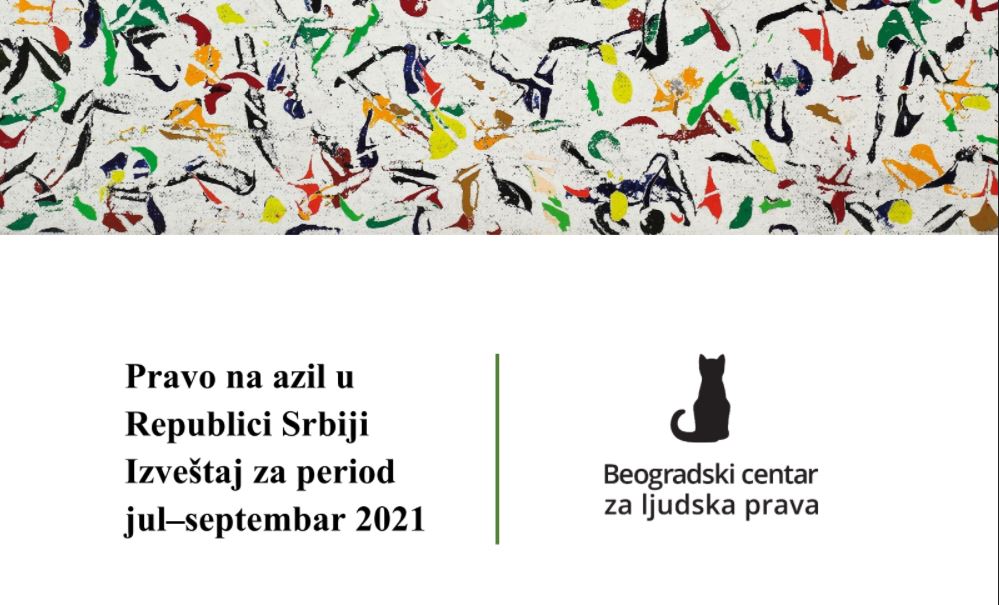 Predstavljamo periodični izveštaj „Pravo na azil u Republici Srbiji – Izveštaj za period jul – septembar 2021″
