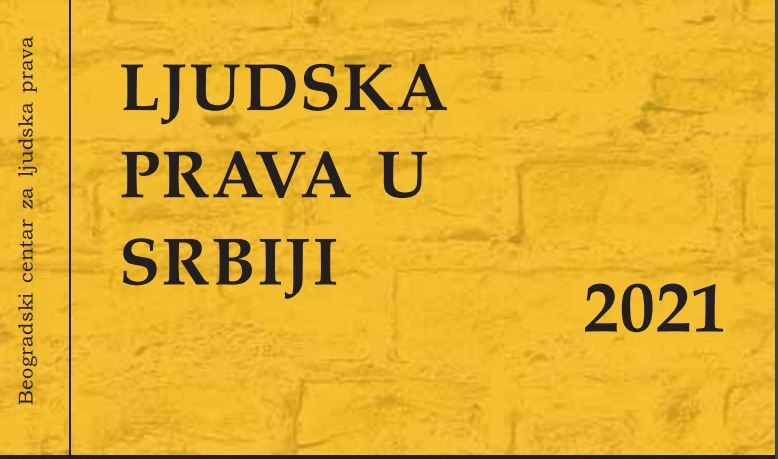 Novi godišnji izveštaj ‘Ljudska prava u Srbiji 2021’